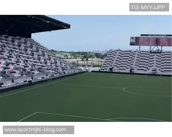 迈阿密国际新球场建设进展顺利项目涵盖131英亩及750间酒店客房